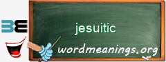 WordMeaning blackboard for jesuitic